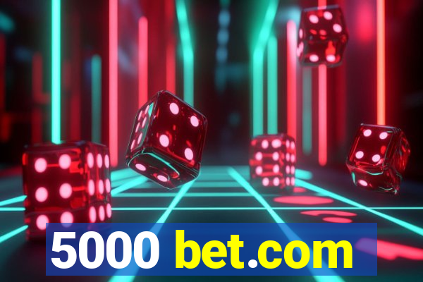 5000 bet.com